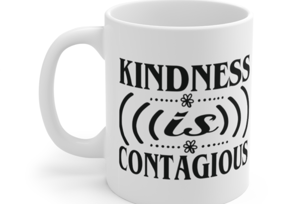 Kindness is Contagious – White 11oz Ceramic Coffee Mug
