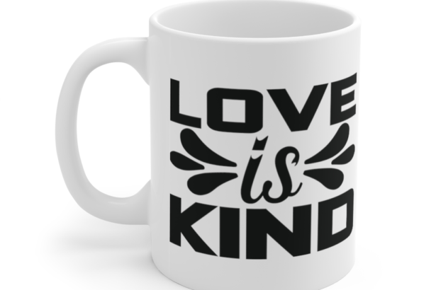 Love is Kind – White 11oz Ceramic Coffee Mug