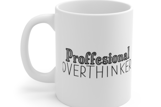 Proffesional Overthinker – White 11oz Ceramic Coffee Mug