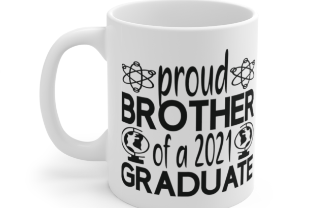 Proud Brother of a 2021 Graduate – White 11oz Ceramic Coffee Mug i