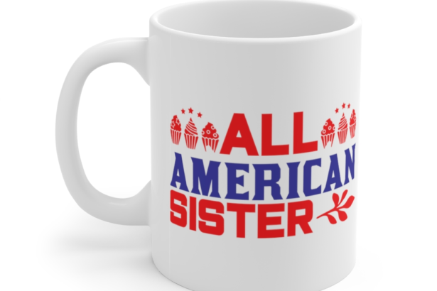 All American Sister – White 11oz Ceramic Coffee Mug (2)