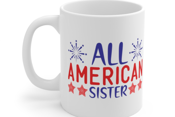 All American Sister – White 11oz Ceramic Coffee Mug (3)