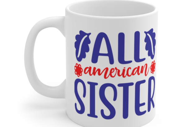 All American Sister – White 11oz Ceramic Coffee Mug