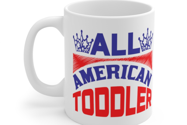 All American Toddler – White 11oz Ceramic Coffee Mug (3)