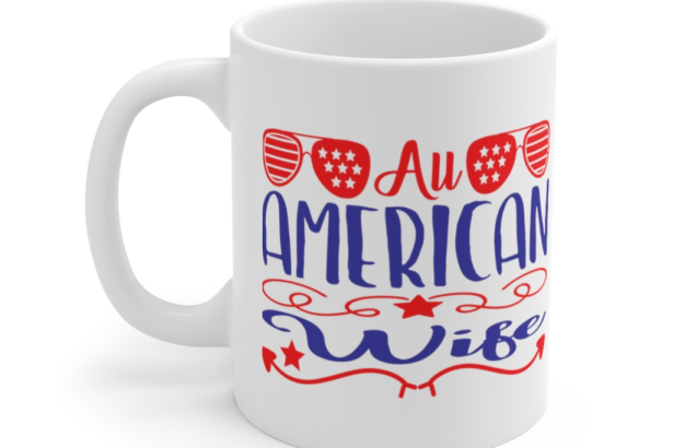 All American Wife – White 11oz Ceramic Coffee Mug (2)