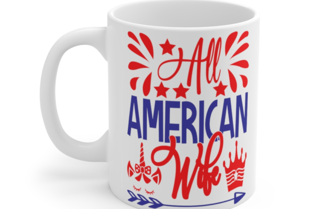 All American Wife – White 11oz Ceramic Coffee Mug (3)