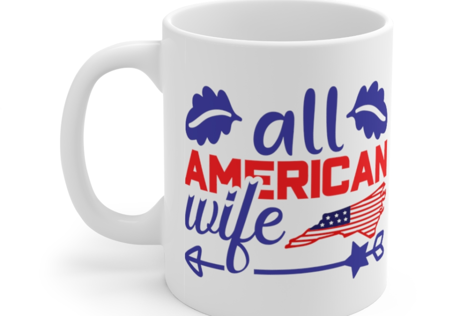 All American Wife – White 11oz Ceramic Coffee Mug