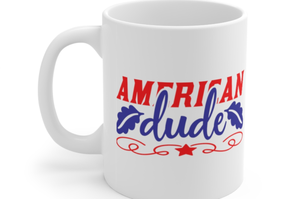 American Dude – White 11oz Ceramic Coffee Mug (3)