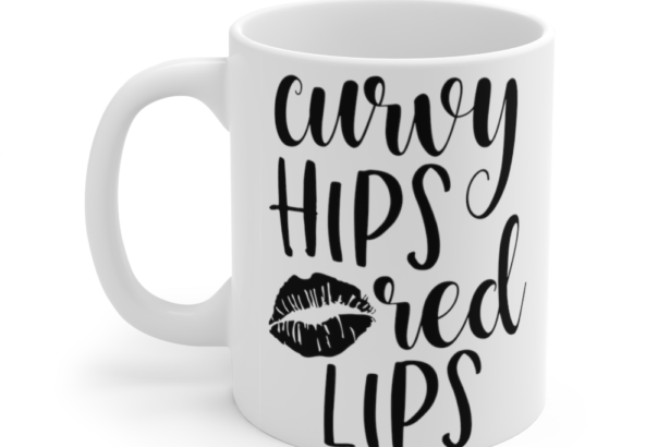 Curvy Hips Red Lips – White 11oz Ceramic Coffee Mug (3)