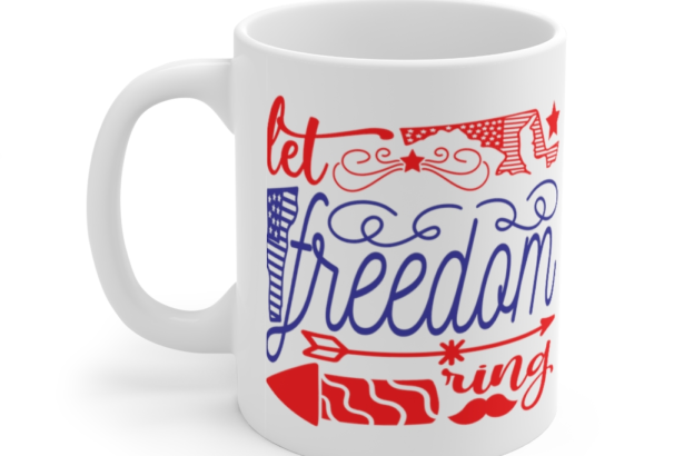 Let Freedom Ring – White 11oz Ceramic Coffee Mug (5)