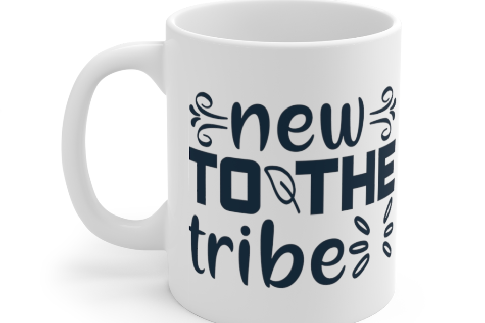 New to the Tribe – White 11oz Ceramic Coffee Mug (3)
