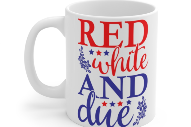 Red White and Due – White 11oz Ceramic Coffee Mug (2)