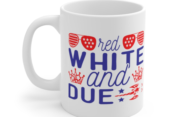 Red White and Due – White 11oz Ceramic Coffee Mug (5)