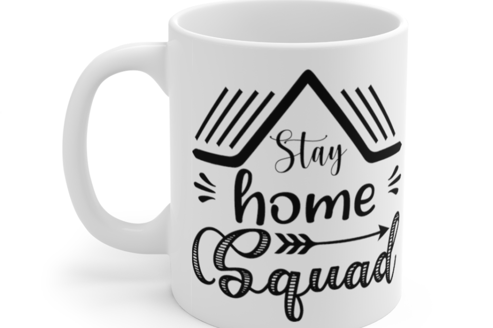 Stay Home Squad – White 11oz Ceramic Coffee Mug (2)