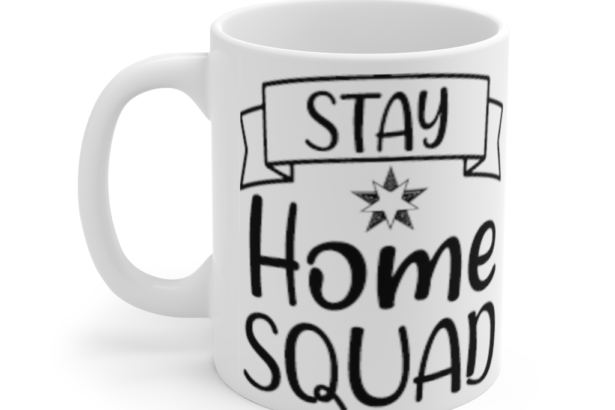 Stay Home Squad – White 11oz Ceramic Coffee Mug