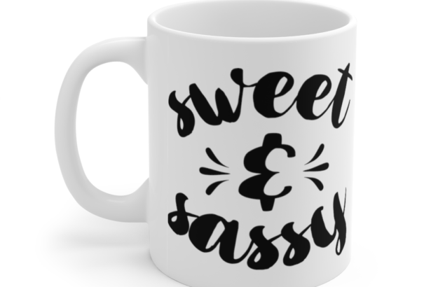 Sweet And Sassy – White 11oz Ceramic Coffee Mug (3)