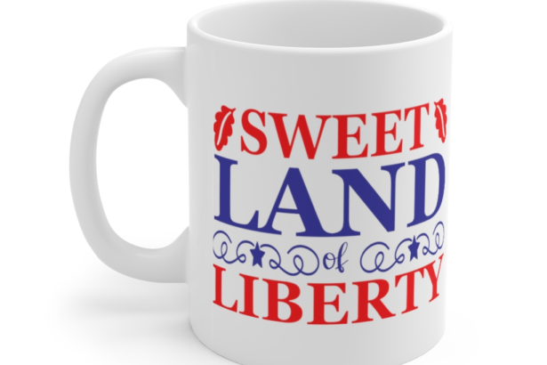 Sweet Land of Liberty – White 11oz Ceramic Coffee Mug (2)