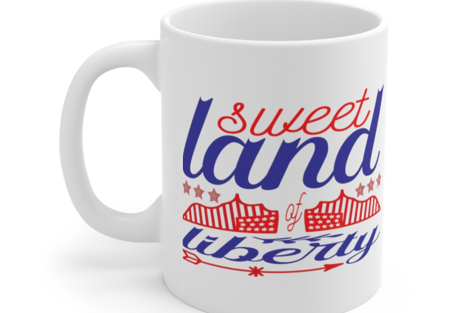 Sweet Land of Liberty – White 11oz Ceramic Coffee Mug (4)