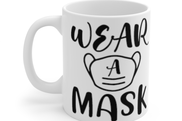 Wear a Mask – White 11oz Ceramic Coffee Mug