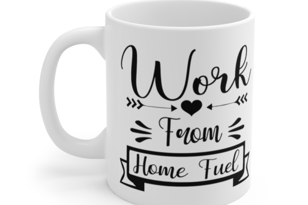 Work from Home Fuel – White 11oz Ceramic Coffee Mug (2)