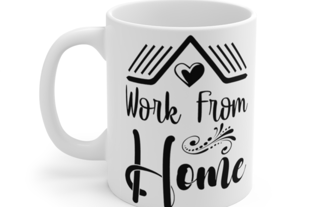 Work from Home – White 11oz Ceramic Coffee Mug (2)