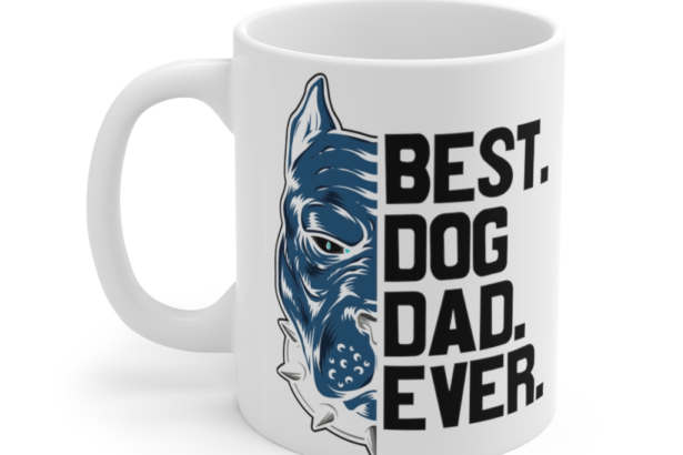 Best. Dog Dad. Ever. – White 11oz Ceramic Coffee Mug