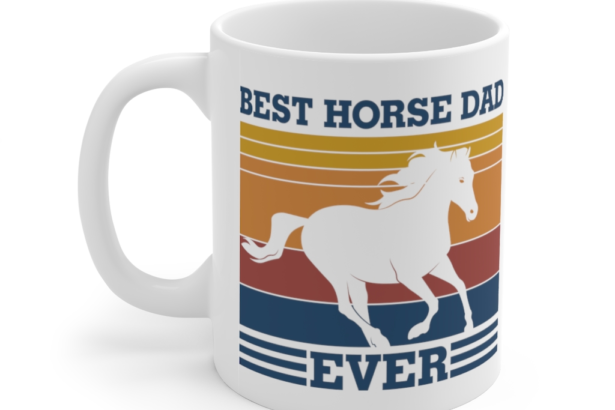 Best Horse Dad Ever – White 11oz Ceramic Coffee Mug