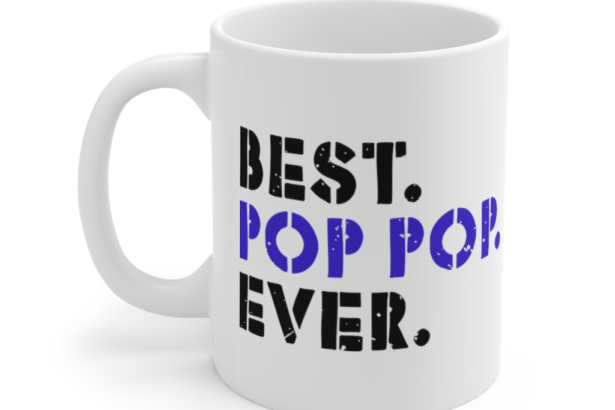 Best. Pop Pop. Ever. – White 11oz Ceramic Coffee Mug