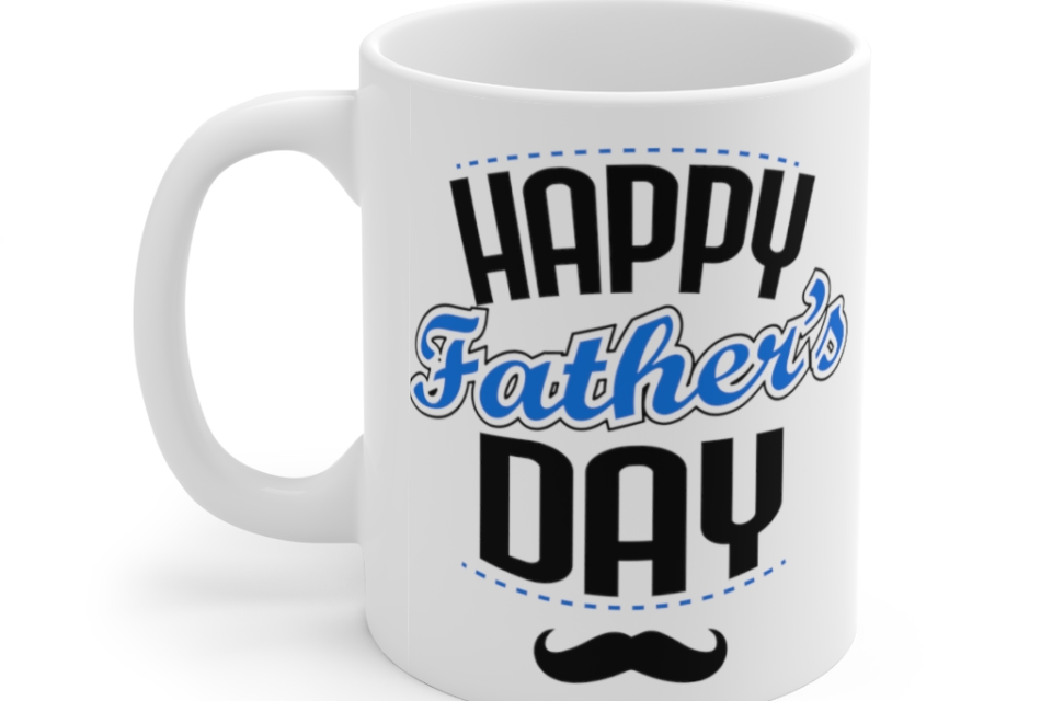 Happy Father’s Day – White 11oz Ceramic Coffee Mug (8)