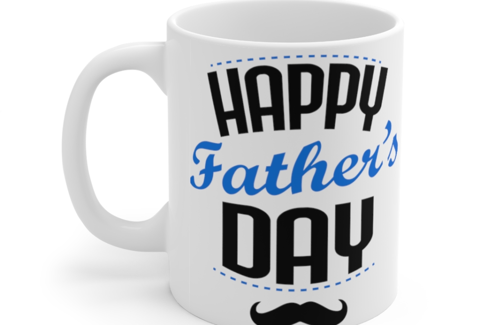 Happy Father’s Day – White 11oz Ceramic Coffee Mug (9)