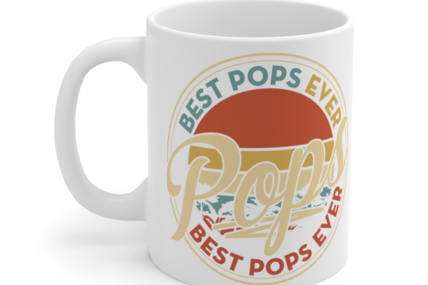 Pops Best Pops Ever Best Pops Ever – White 11oz Ceramic Coffee Mug