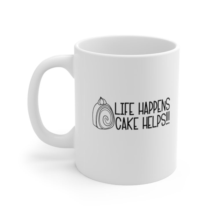 [Printed in USA] Life Happens Cake Helps!!! - White 11oz Ceramic Coffee Mug