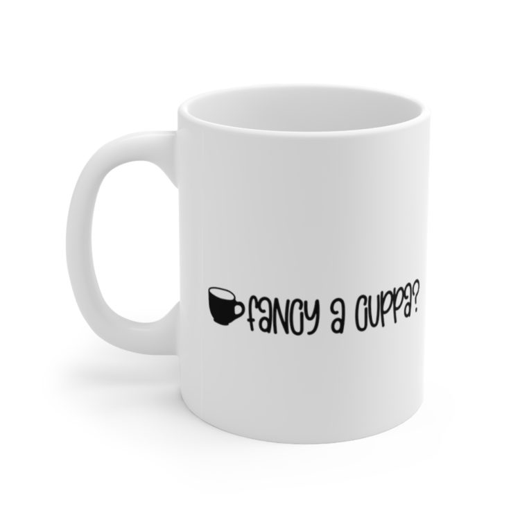 [Printed in USA] Fancy a Cuppa? - White 11oz Ceramic Coffee Mug