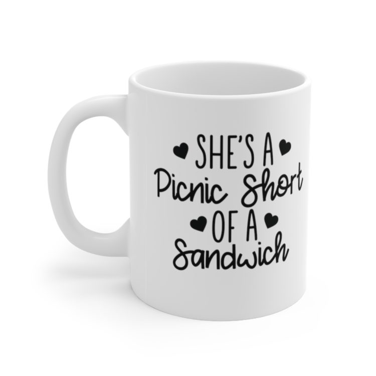 [Printed in USA] She's a Picnic Short of a Sandwich - White 11oz Ceramic Coffee Mug