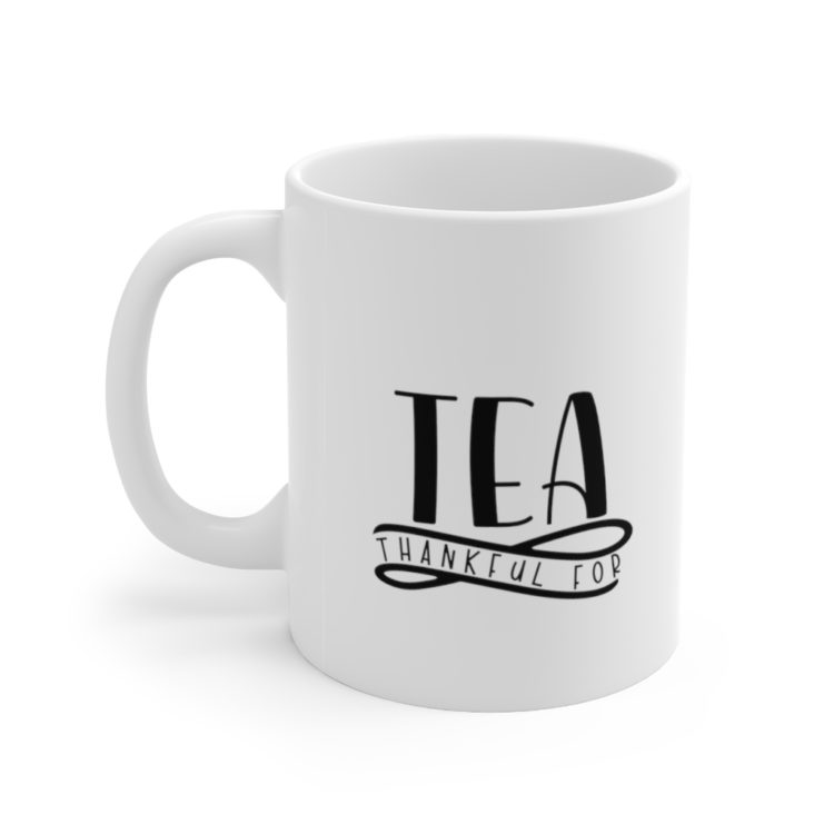 [Printed in USA] Thankful for Tea - White 11oz Ceramic Coffee Mug