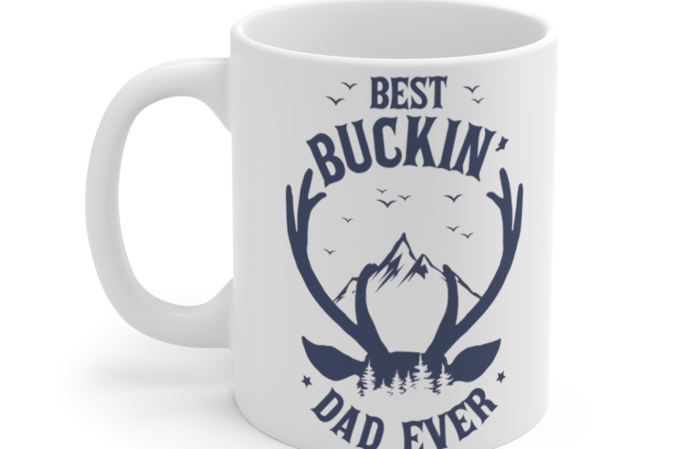 Best Buckin’ Dad Ever – White 11oz Ceramic Coffee Mug (2)
