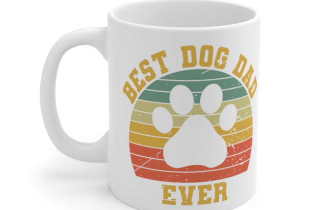 Best Dog Dad Ever – White 11oz Ceramic Coffee Mug (2)