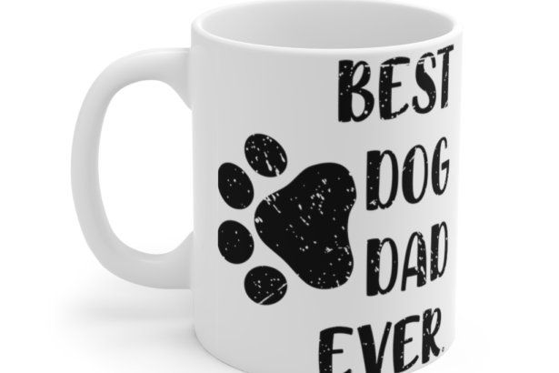 Best Dog Dad Ever – White 11oz Ceramic Coffee Mug (3)