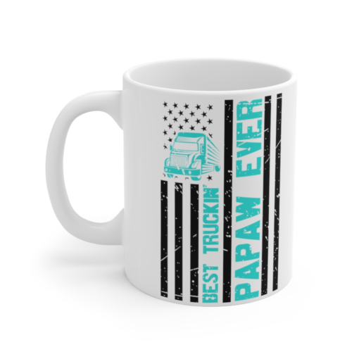 Best Truckin’ Papaw Ever – White 11oz Ceramic Coffee Mug