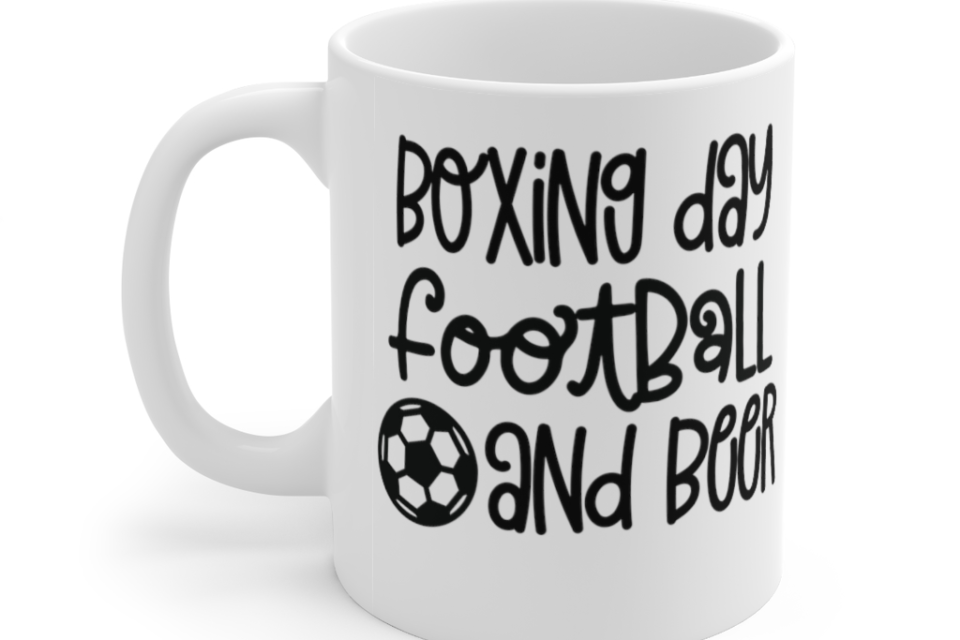 Boxing Day Football and Beer – White 11oz Ceramic Coffee Mug