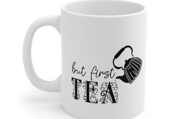 But First Tea – White 11oz Ceramic Coffee Mug