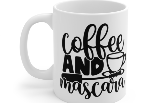 Coffee and Mascara – White 11oz Ceramic Coffee Mug