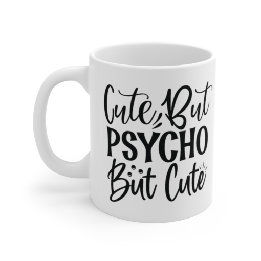 Cute but Psycho but Cute – White 11oz Ceramic Coffee Mug (6)