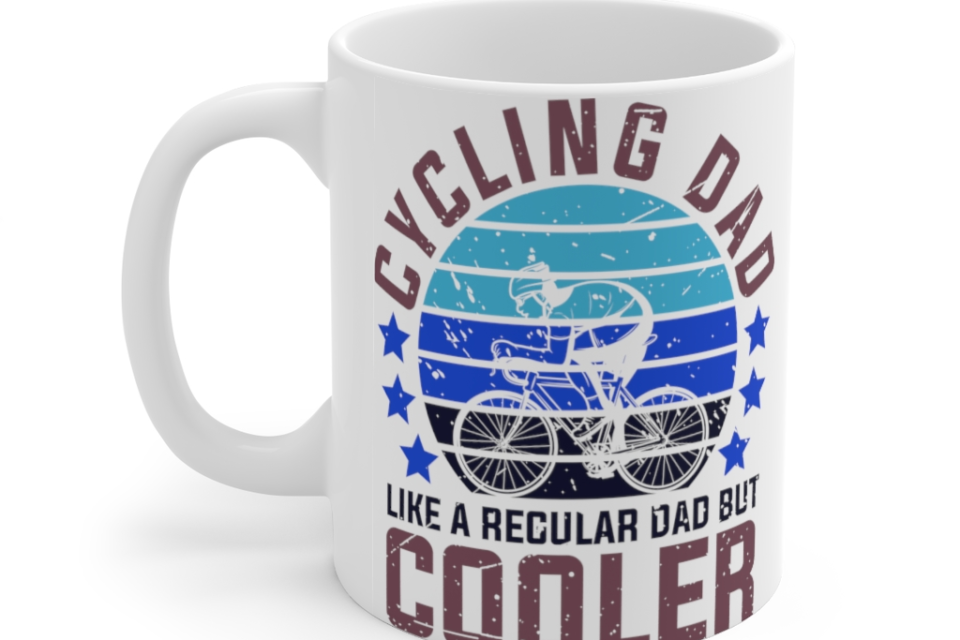 Cycling Dad Like A Regular Dad But Cooler – White 11oz Ceramic Coffee Mug