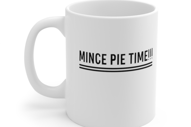 Mince Pie Time!!! – White 11oz Ceramic Coffee Mug