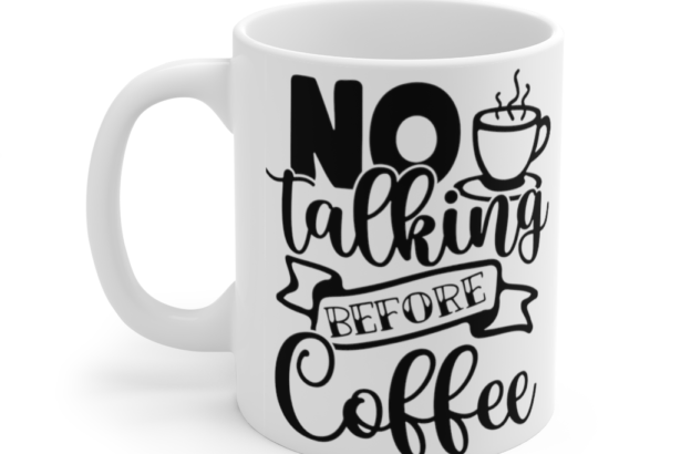 No Talking Before Coffee – White 11oz Ceramic Coffee Mug