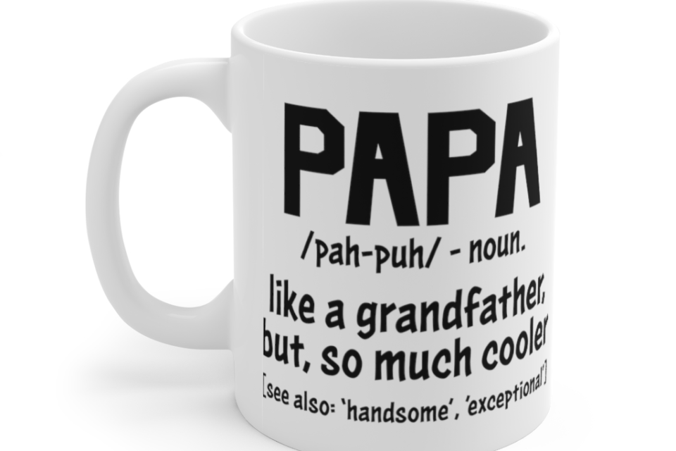 Papa Like a Grandfather but So Much Cooler – White 11oz Ceramic Coffee Mug (2)