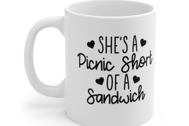 She’s a Picnic Short of a Sandwich – White 11oz Ceramic Coffee Mug