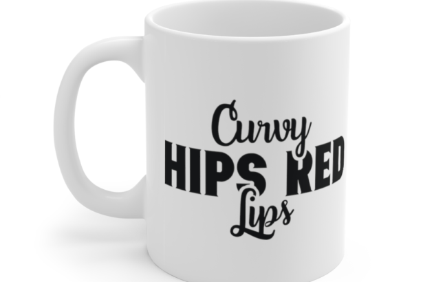 Curvy Hips Red Lips – White 11oz Ceramic Coffee Mug (4)