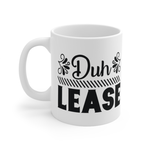 Duh Lease – White 11oz Ceramic Coffee Mug (2)